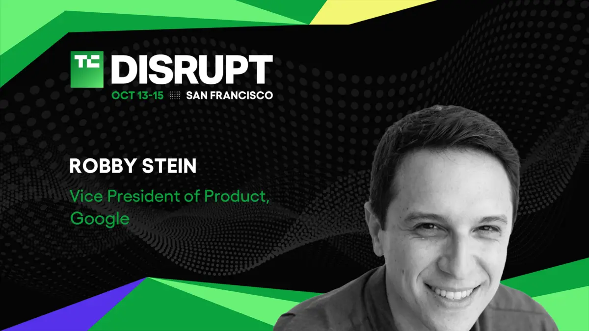 From MVP to Billions: Google’s Robby Stein to Discuss the Evolution of Product Strategy at TechCrunch Disrupt 2026