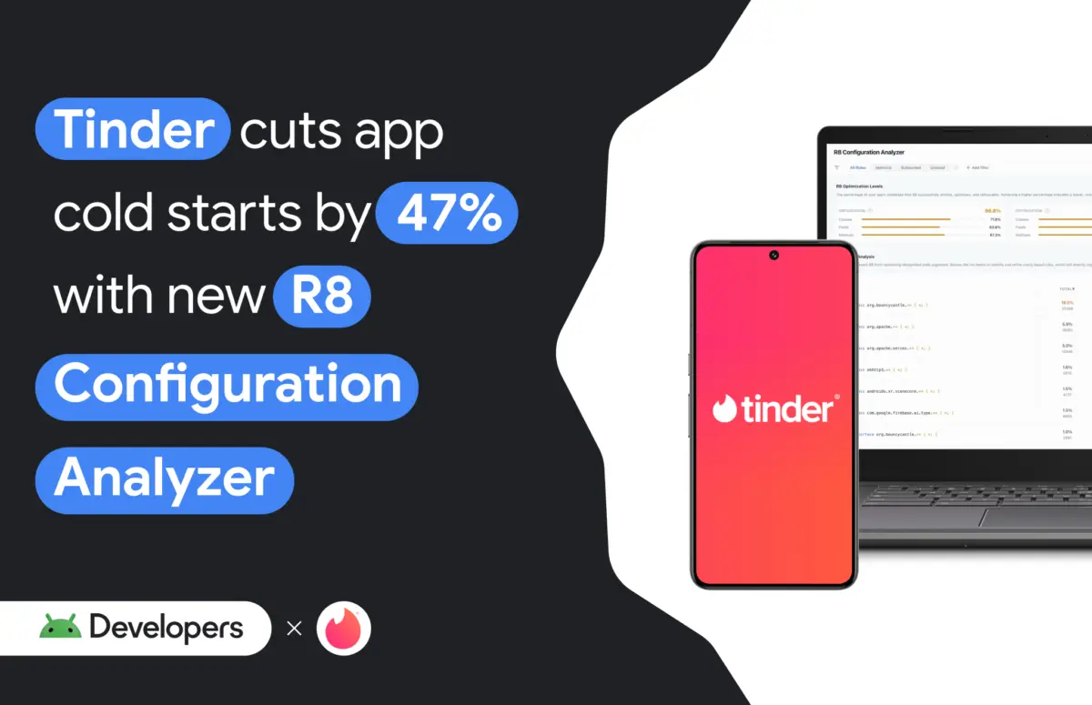 How Tinder Cut Cold Starts by 47% and Shrank Its Android App Using the R8 Configuration Analyzer